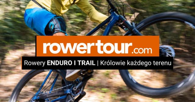 Trail czy enduro - który rower górski jest lepszy dla Ciebie?